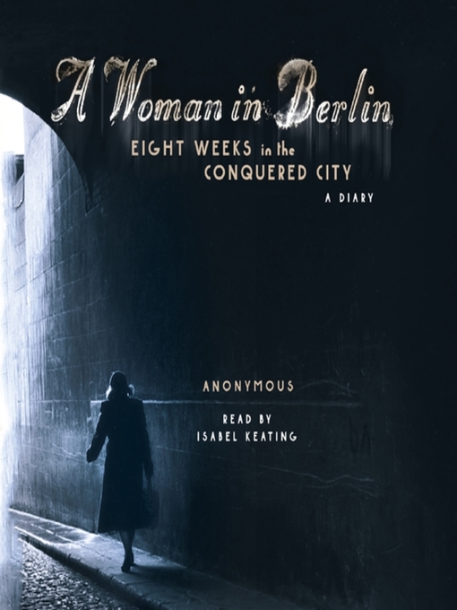 Title details for A Woman in Berlin by Anonymous - Available